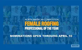 Beacon- has kicked off its annual Female Roofer of the Year contest; nominations are open through April 10, 2024.