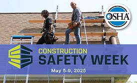 Construction Safety Week and OSHA will partner to promote safety in the industry from May 5 to 9