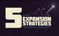 5 Smart Expansion Strategies for Roofing Contractors 5 Smart Expansion Strategies for Roofing Contractors