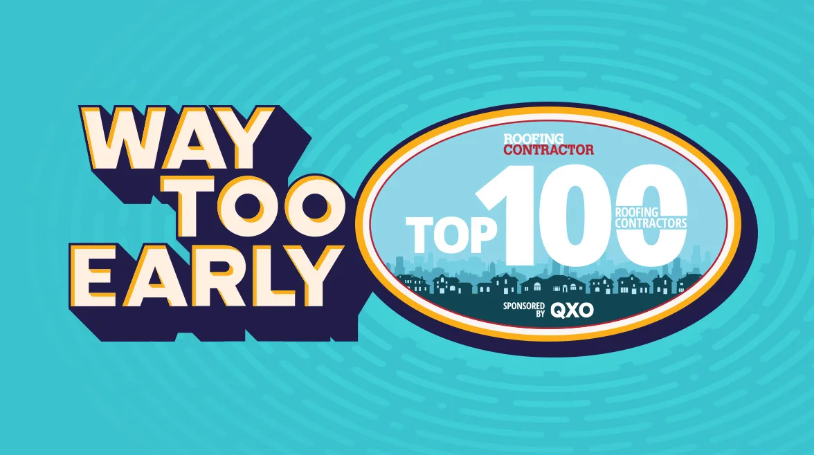 Top100-WayTooEarly-0625 Roofing Contractor magazine's sneak peek of its 2025 Top 100 Contractors in North America.