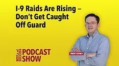 I-9 Raids Are Rising - Don't Get Caught Off Guard