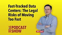 Fast-Tracked Data Centers: The Legal Risks of Moving Too Fast Trent Cotney