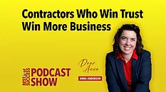 Dear Anna podcast Contractors Who Win Trust Win More Business
