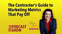 Dear Anna podcast: Anna Anderson The Contractor's Guide to Marketing Metrics That Pay Off