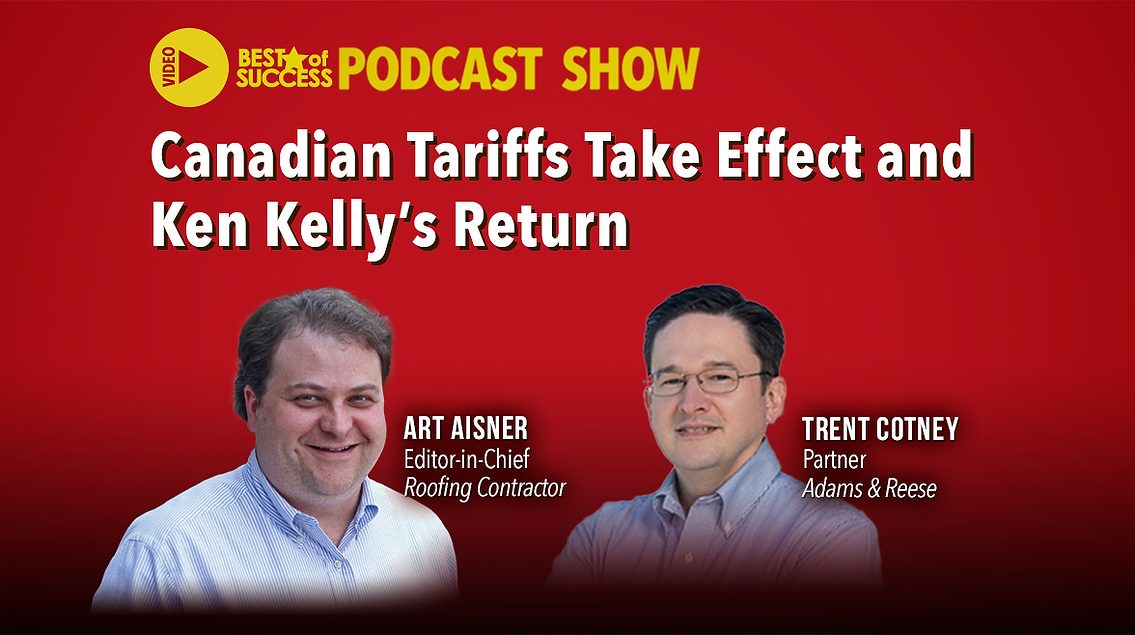 More on Canadian Tariffs and Ken Kelly's Return to Roofing