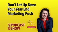 Dear Anna - Best of Success Podcast Show Don't Let Up Now: Your Year-End Marketing Push